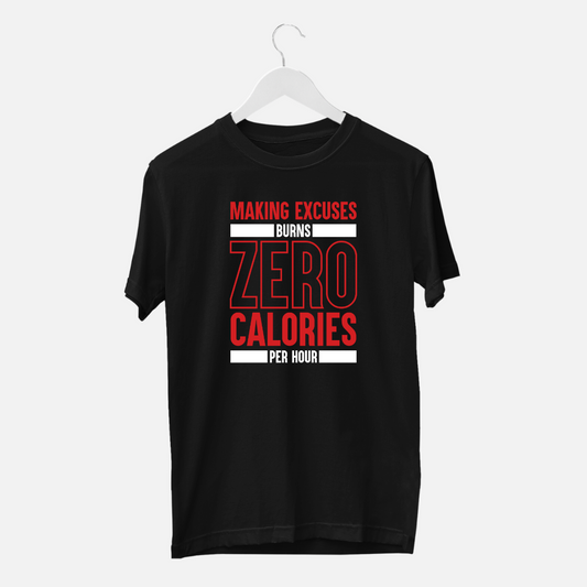 Making Excuses Burns Zero Calories | Men Tee