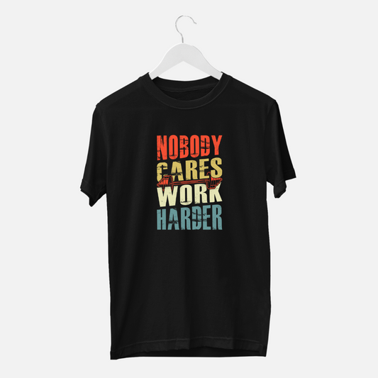 Nobody Cares Work Harder | Men Tee